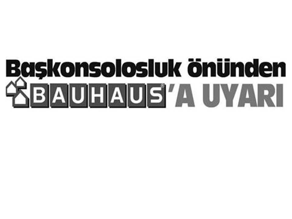 BAUHAUS İŞVERENİNİ KINIYORUZ…